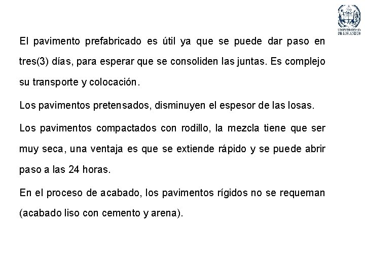 El pavimento prefabricado es útil ya que se puede dar paso en tres(3) días,