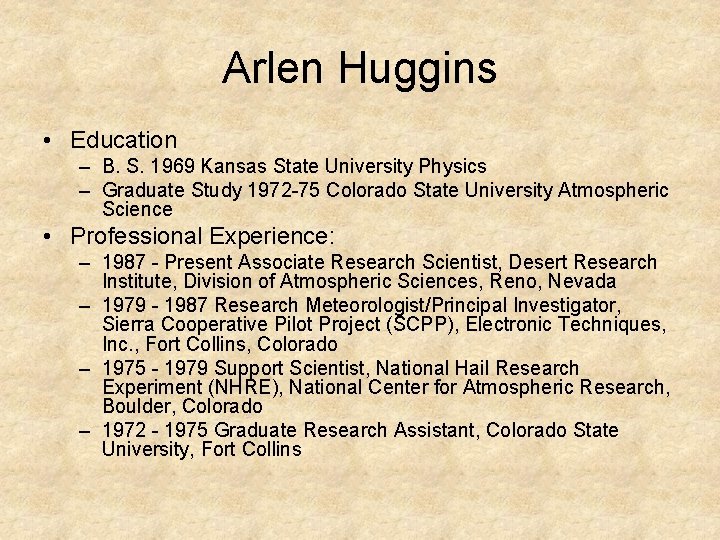Arlen Huggins • Education – B. S. 1969 Kansas State University Physics – Graduate