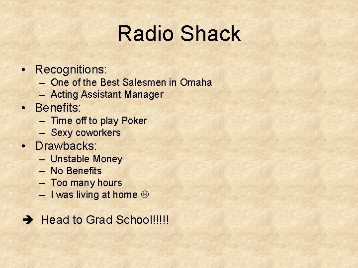 Radio Shack • Recognitions: – One of the Best Salesmen in Omaha – Acting