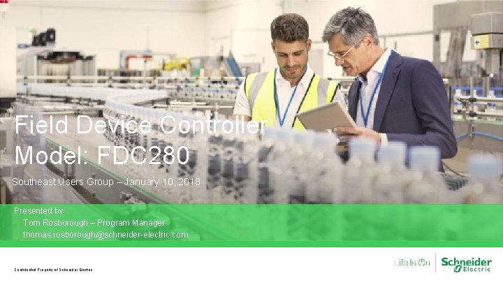 Field Device Controller Model: FDC 280 Southeast Users Group – January 10, 2018 Presented Field Device Controller Model: FDC 280 Southeast Users Group – January 10, 2018 Presented