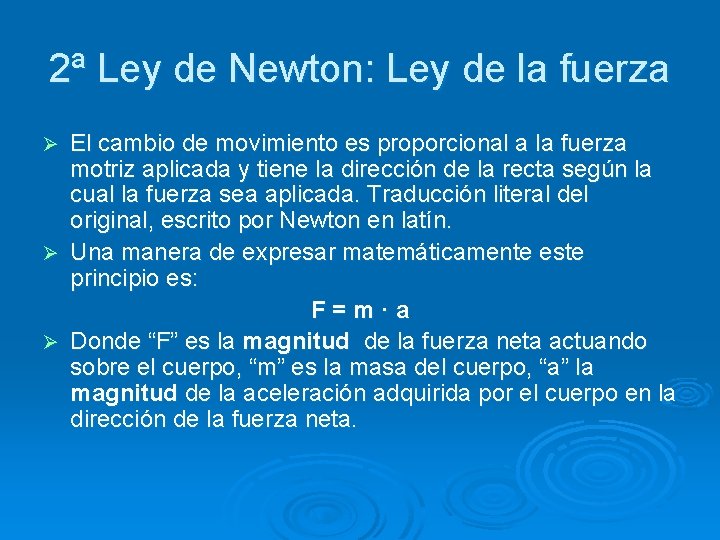 2ª Ley de Newton: Ley de la fuerza El cambio de movimiento es proporcional