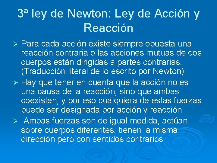 3ª ley de Newton: Ley de Acción y Reacción Para cada acción existe siempre