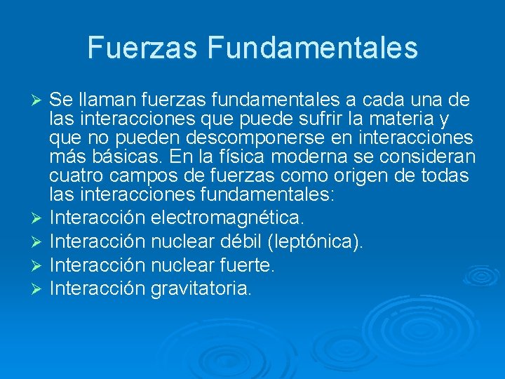 Fuerzas Fundamentales Se llaman fuerzas fundamentales a cada una de las interacciones que puede