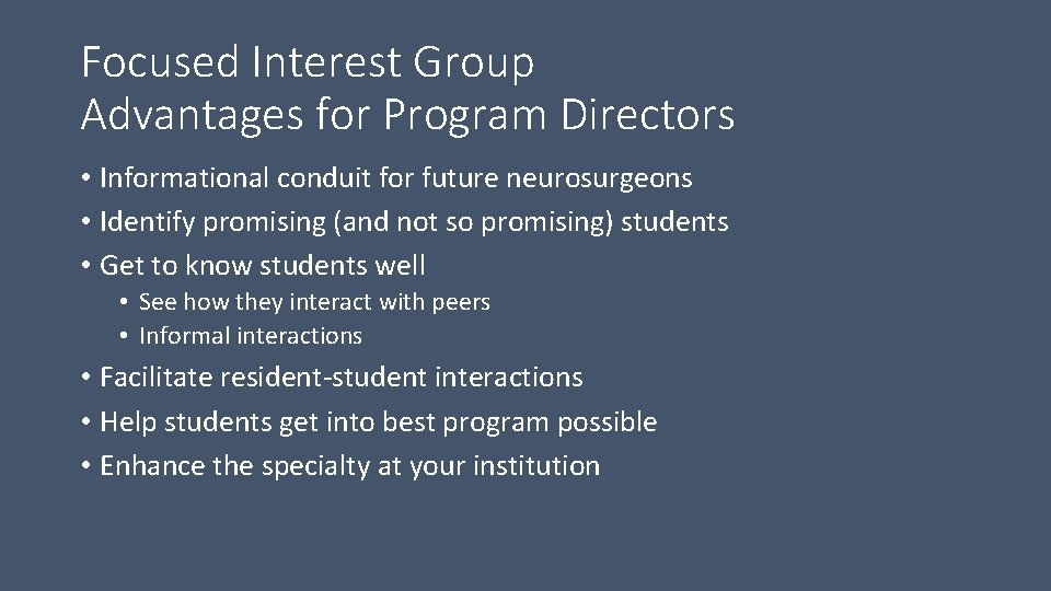 Focused Interest Group Advantages for Program Directors • Informational conduit for future neurosurgeons •