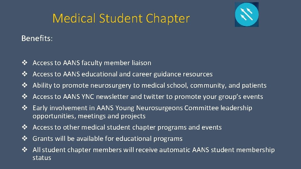 Medical Student Chapter Benefits: Access to AANS faculty member liaison Access to AANS educational