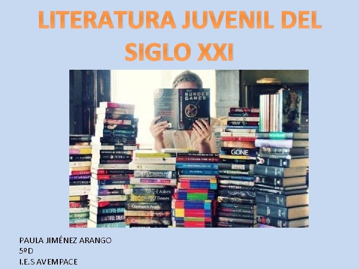 LITERATURA JUVENIL DEL SIGLO XXI PAULA JIMÉNEZ ARANGO 5ºD I. E. S AVEMPACE 