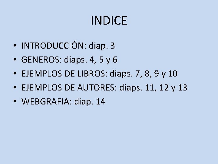 INDICE • • • INTRODUCCIÓN: diap. 3 GENEROS: diaps. 4, 5 y 6 EJEMPLOS