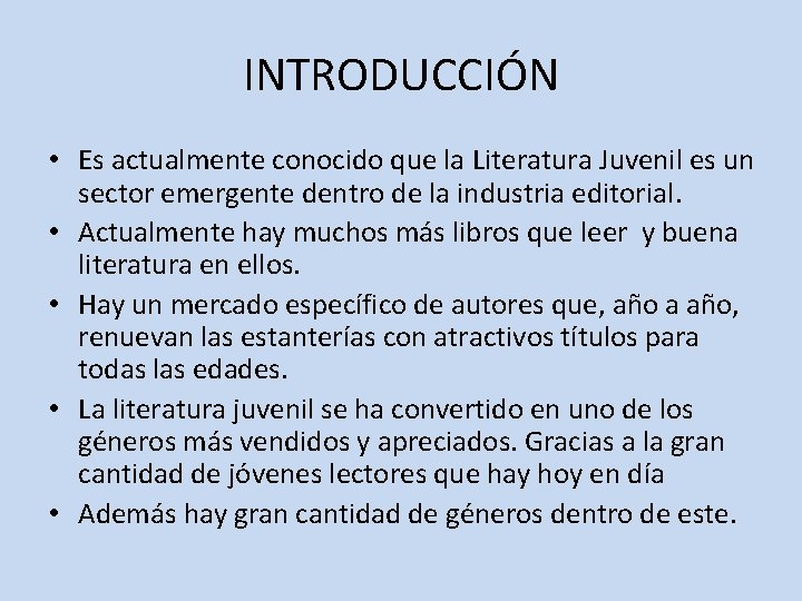 INTRODUCCIÓN • Es actualmente conocido que la Literatura Juvenil es un sector emergente dentro