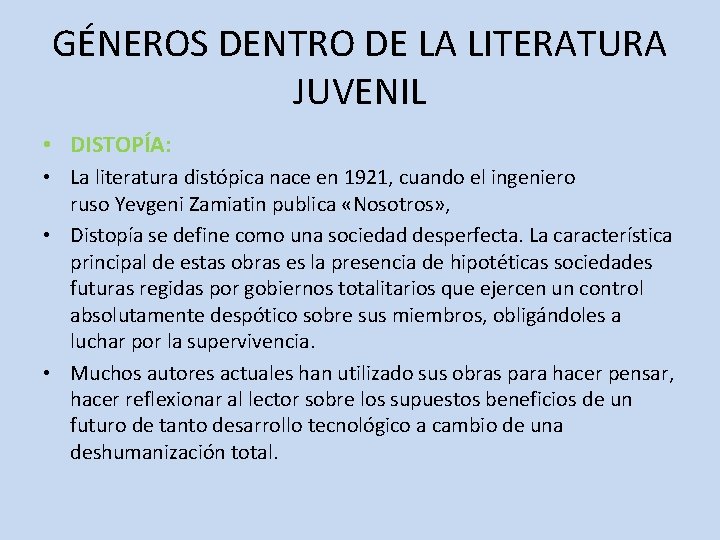 GÉNEROS DENTRO DE LA LITERATURA JUVENIL • DISTOPÍA: • La literatura distópica nace en