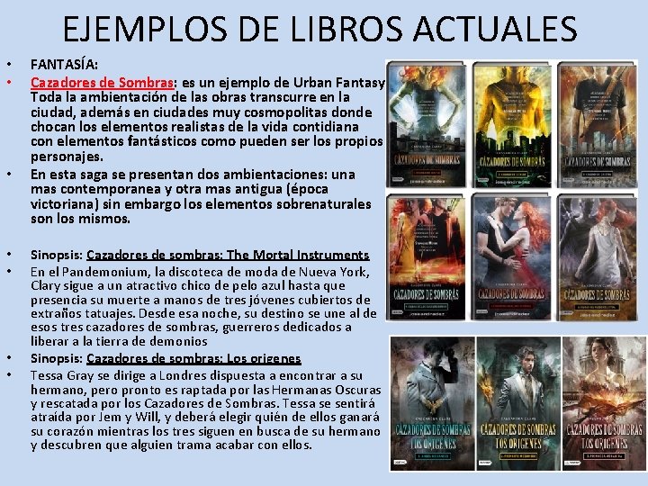 EJEMPLOS DE LIBROS ACTUALES • • FANTASÍA: Cazadores de Sombras: es un ejemplo de