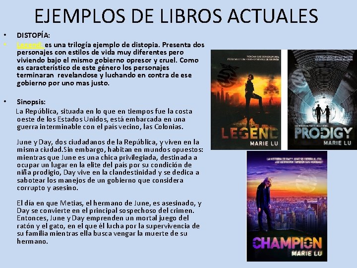 EJEMPLOS DE LIBROS ACTUALES • • DISTOPÍA: Legend: es una trilogía ejemplo de distopia.