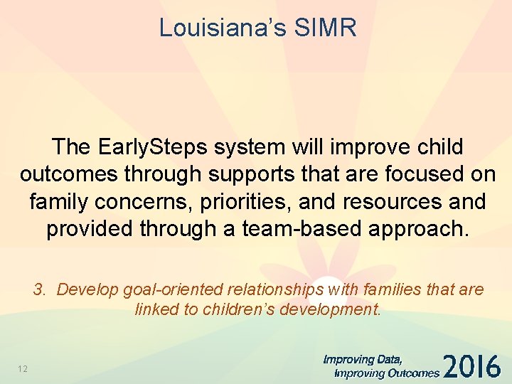 Louisiana’s SIMR The Early. Steps system will improve child outcomes through supports that are