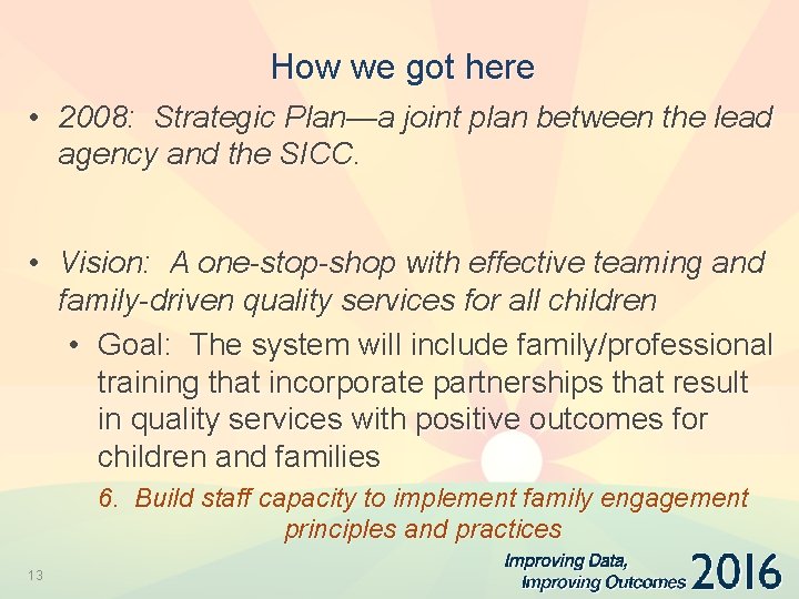 How we got here • 2008: Strategic Plan—a joint plan between the lead agency