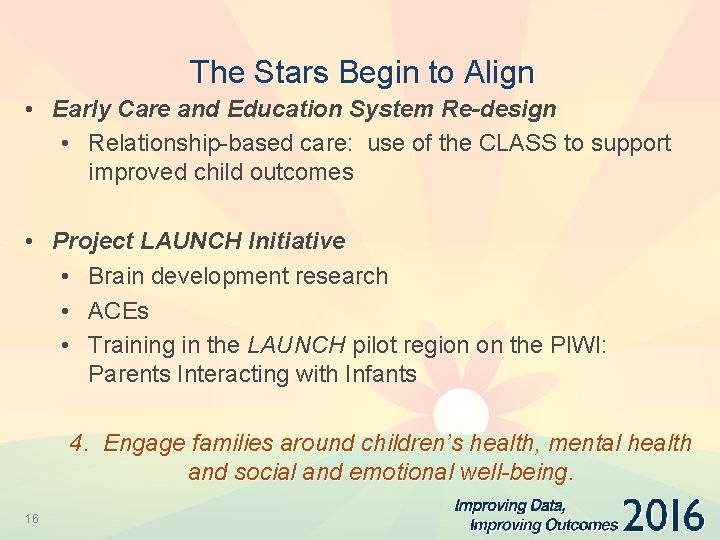 The Stars Begin to Align • Early Care and Education System Re-design • Relationship-based