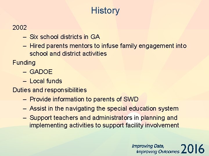 History 2002 – Six school districts in GA – Hired parents mentors to infuse