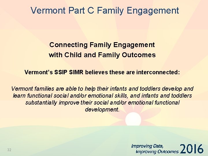 Vermont Part C Family Engagement Connecting Family Engagement with Child and Family Outcomes Vermont’s