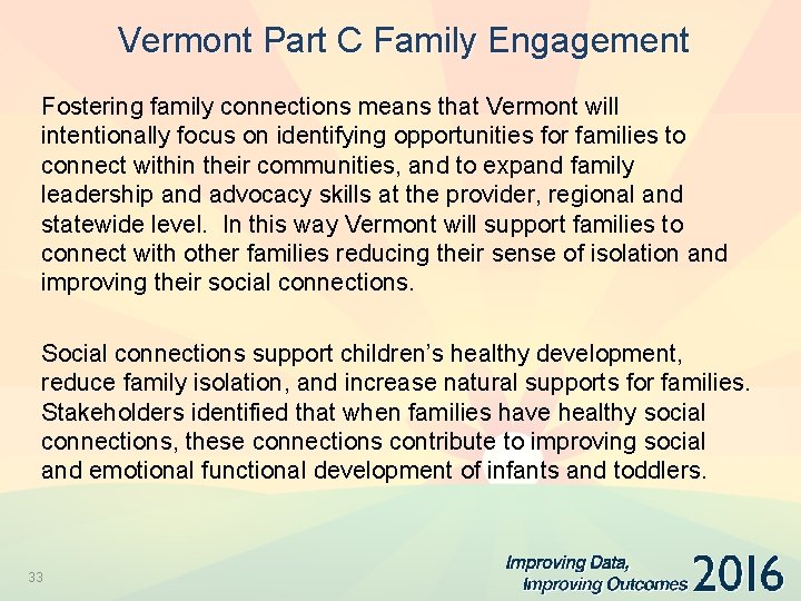 Vermont Part C Family Engagement Fostering family connections means that Vermont will intentionally focus