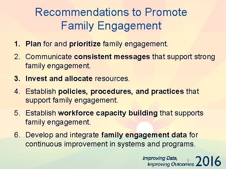 Recommendations to Promote Family Engagement 1. Plan for and prioritize family engagement. 2. Communicate