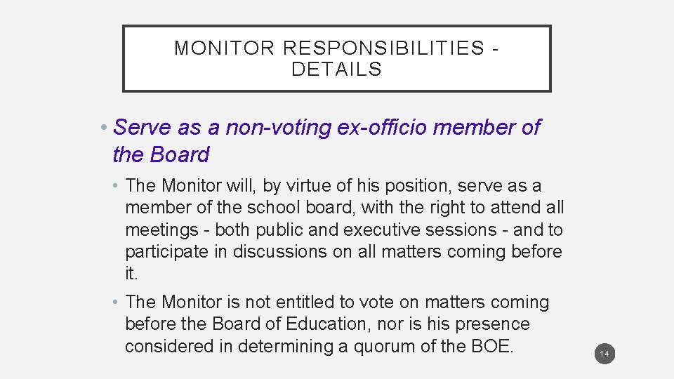 MONITOR RESPONSIBILITIES DETAILS • Serve as a non-voting ex-officio member of the Board •
