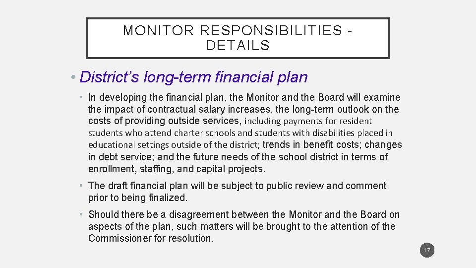 MONITOR RESPONSIBILITIES DETAILS • District’s long-term financial plan • In developing the financial plan,