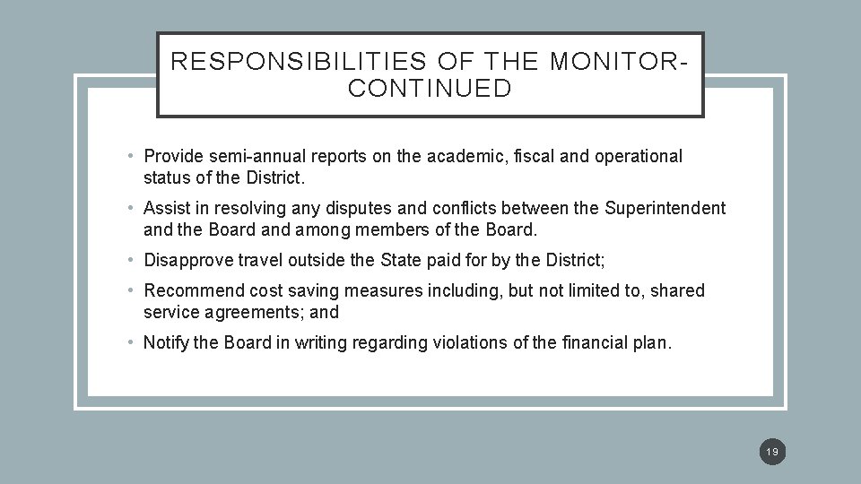 RESPONSIBILITIES OF THE MONITORCONTINUED • Provide semi-annual reports on the academic, fiscal and operational