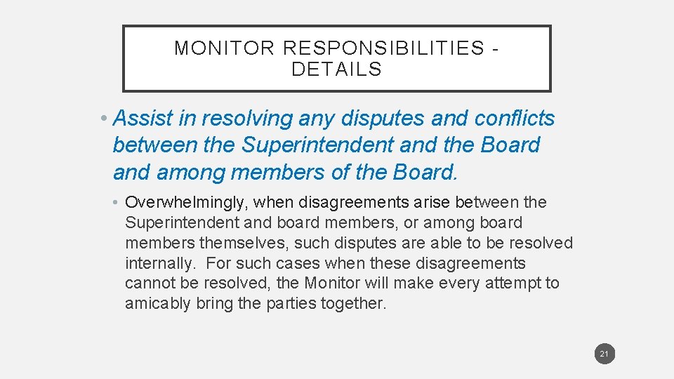 MONITOR RESPONSIBILITIES DETAILS • Assist in resolving any disputes and conflicts between the Superintendent MONITOR RESPONSIBILITIES DETAILS • Assist in resolving any disputes and conflicts between the Superintendent