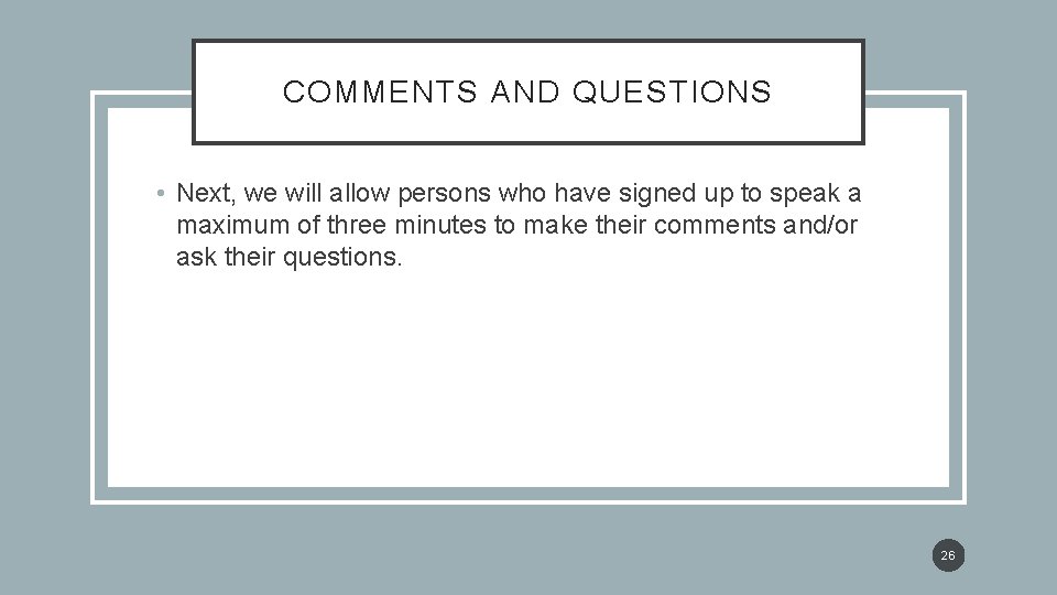 COMMENTS AND QUESTIONS • Next, we will allow persons who have signed up to COMMENTS AND QUESTIONS • Next, we will allow persons who have signed up to