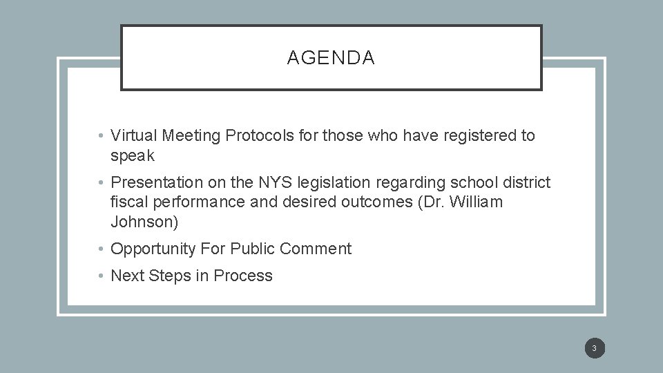 AGENDA • Virtual Meeting Protocols for those who have registered to speak • Presentation