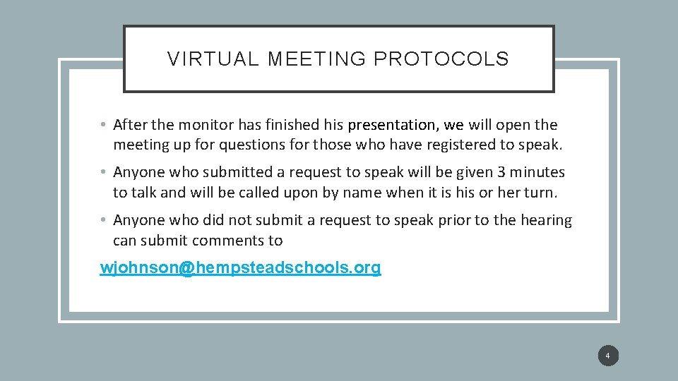 VIRTUAL MEETING PROTOCOLS • After the monitor has finished his presentation, we will open