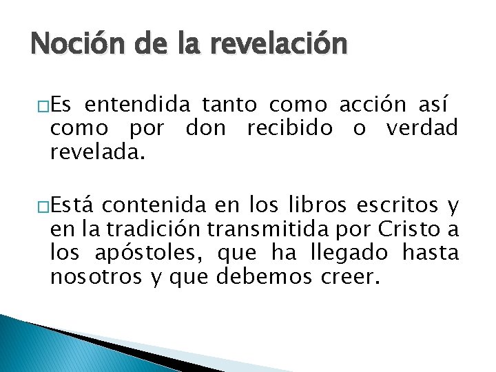 Noción de la revelación �Es entendida tanto como acción así como por don recibido