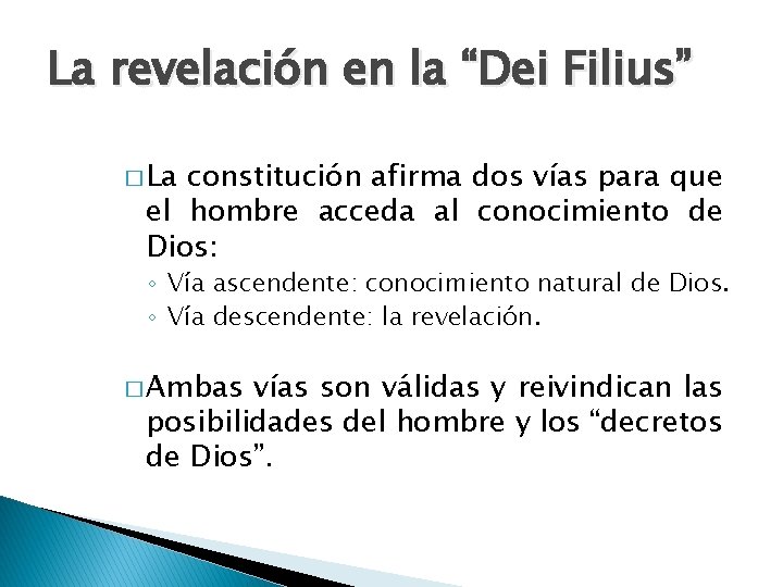 La revelación en la “Dei Filius” � La constitución afirma dos vías para que