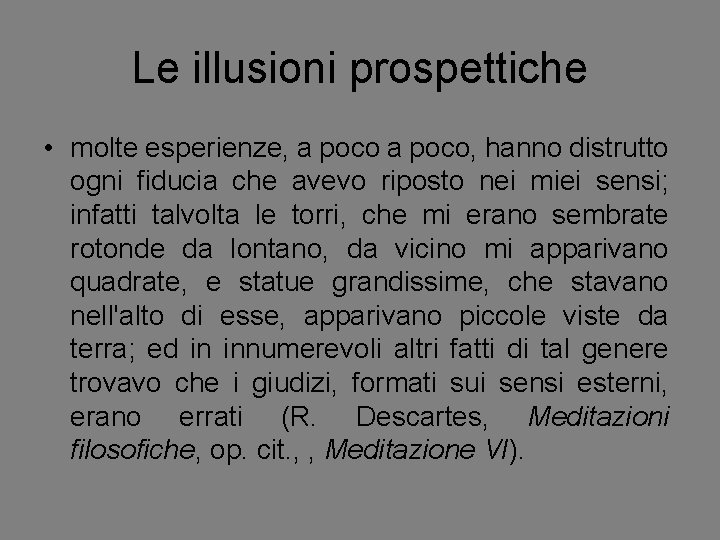 Le illusioni prospettiche • molte esperienze, a poco, hanno distrutto ogni fiducia che avevo