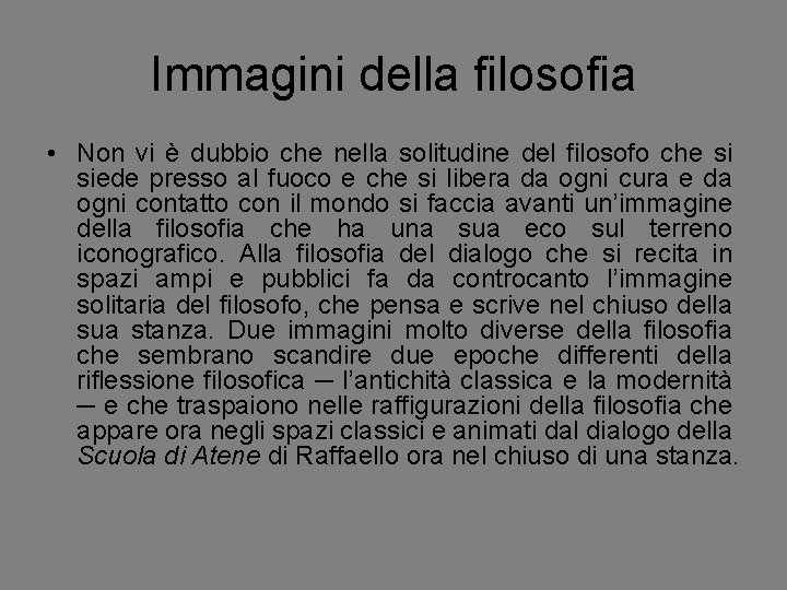 Immagini della filosofia • Non vi è dubbio che nella solitudine del filosofo che