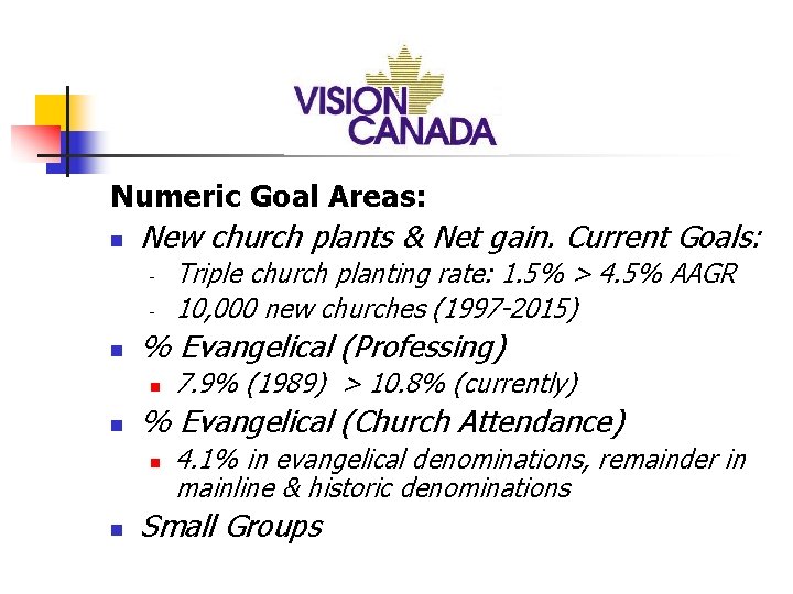 Numeric Goal Areas: n New church plants & Net gain. Current Goals: - n