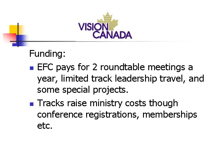 Funding: n EFC pays for 2 roundtable meetings a year, limited track leadership travel,