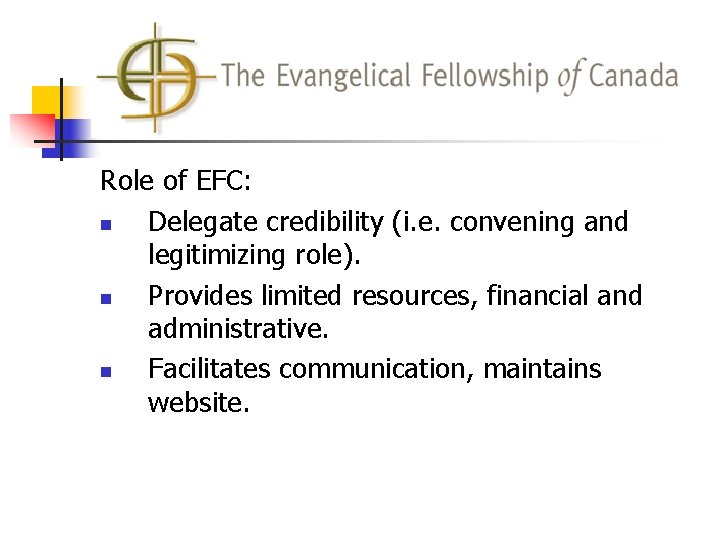 Role of EFC: n Delegate credibility (i. e. convening and legitimizing role). n Provides