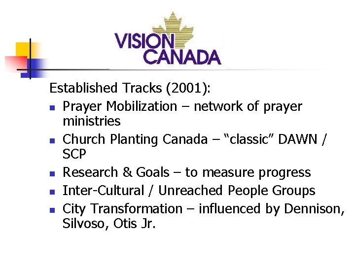 Established Tracks (2001): n Prayer Mobilization – network of prayer ministries n Church Planting