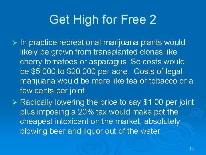 Get High for Free 2 In practice recreational marijuana plants would likely be grown