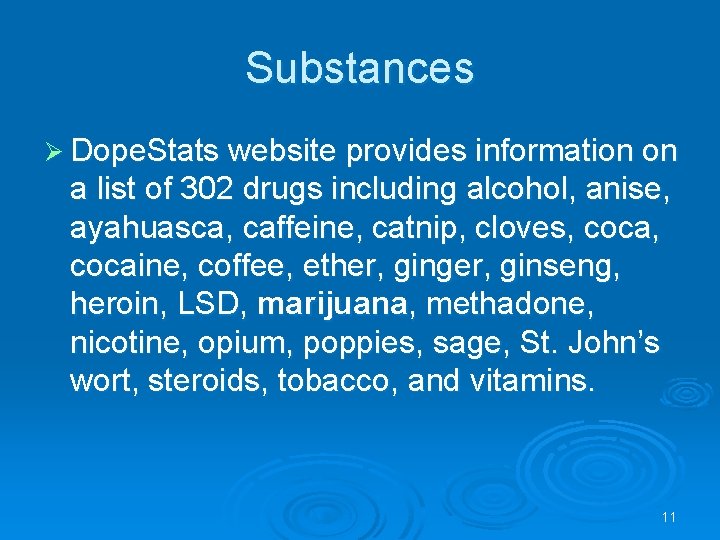 Substances Ø Dope. Stats website provides information on a list of 302 drugs including Substances Ø Dope. Stats website provides information on a list of 302 drugs including