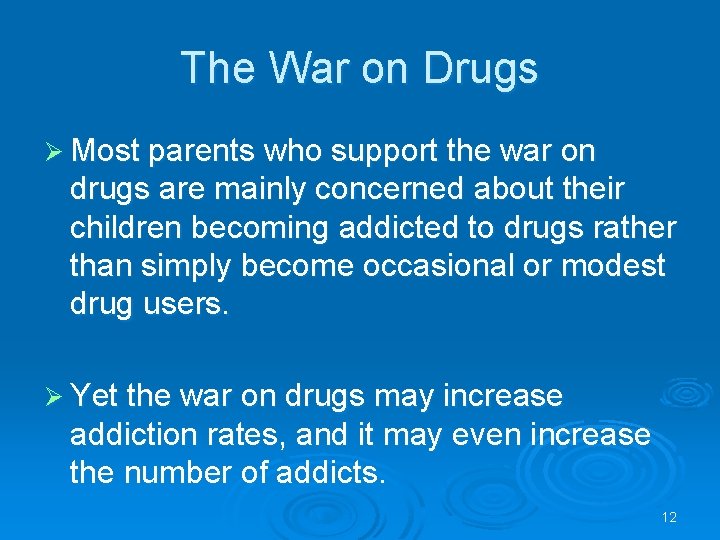 The War on Drugs Ø Most parents who support the war on drugs are