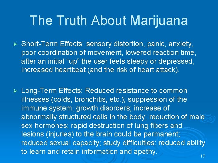 The Truth About Marijuana Ø Short-Term Effects: sensory distortion, panic, anxiety, poor coordination of