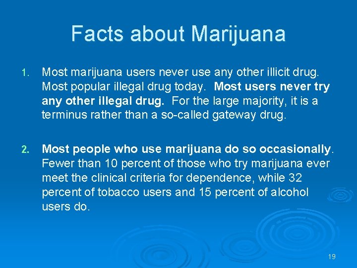 Facts about Marijuana 1. Most marijuana users never use any other illicit drug. Most