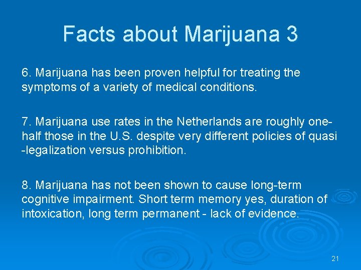 Facts about Marijuana 3 6. Marijuana has been proven helpful for treating the symptoms
