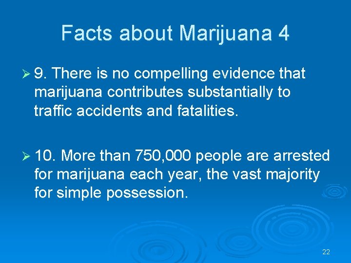 Facts about Marijuana 4 Ø 9. There is no compelling evidence that marijuana contributes Facts about Marijuana 4 Ø 9. There is no compelling evidence that marijuana contributes