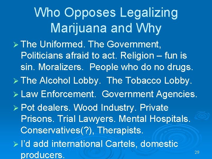 Who Opposes Legalizing Marijuana and Why Ø The Uniformed. The Government, Politicians afraid to