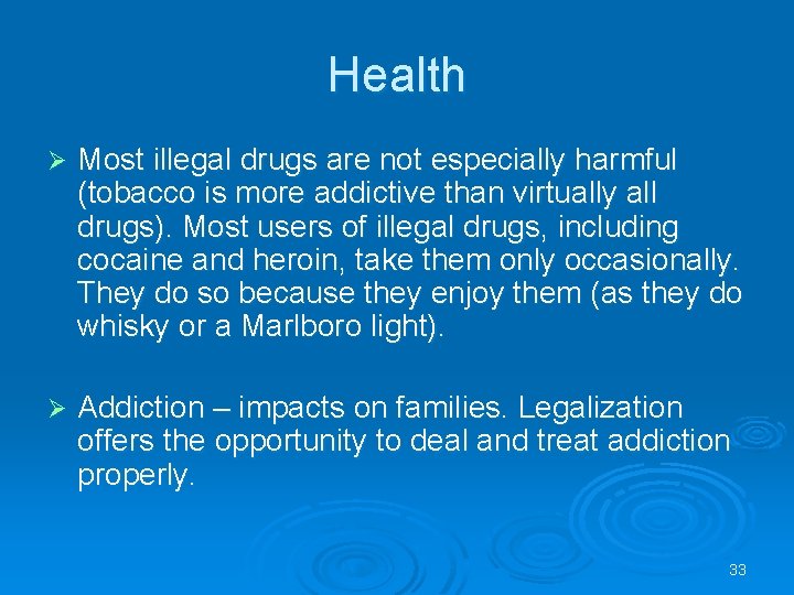 Health Ø Most illegal drugs are not especially harmful (tobacco is more addictive than Health Ø Most illegal drugs are not especially harmful (tobacco is more addictive than