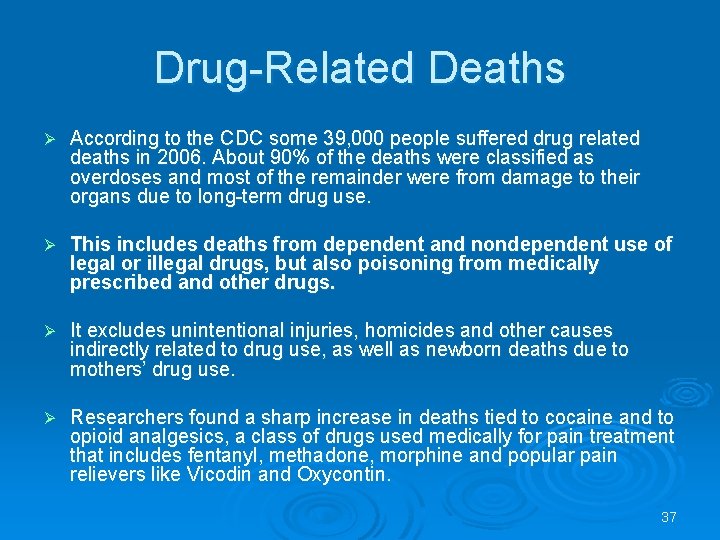 Drug-Related Deaths Ø According to the CDC some 39, 000 people suffered drug related