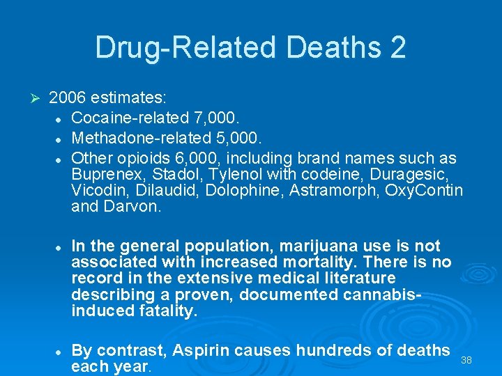 Drug-Related Deaths 2 Ø 2006 estimates: l Cocaine-related 7, 000. l Methadone-related 5, 000.