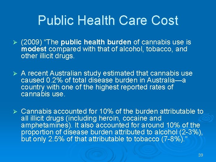 Public Health Care Cost Ø (2009) “The public health burden of cannabis use is