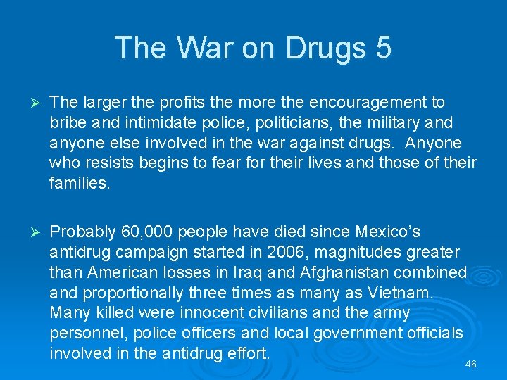 The War on Drugs 5 Ø The larger the profits the more the encouragement The War on Drugs 5 Ø The larger the profits the more the encouragement